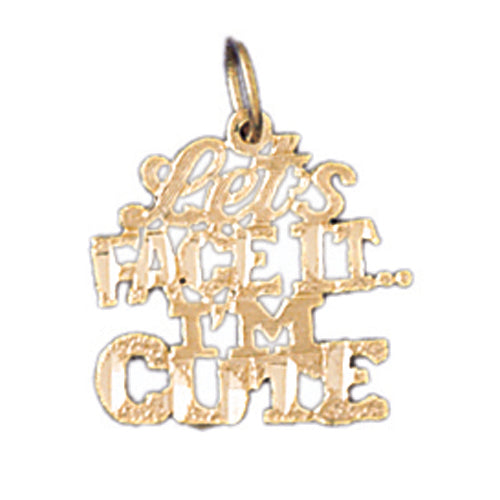 14k Yellow Gold Let's Face It..I'm Cute Charm