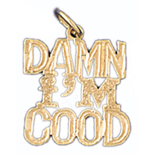 14k Yellow Gold Damn I'm Good Charm